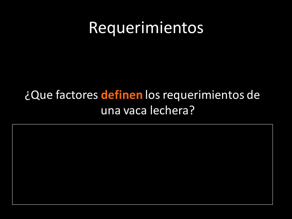 Requerimientos ¿Que factores definen los requerimientos de una vaca lechera.