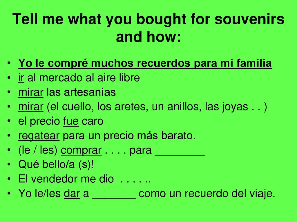Tell me what you bought for souvenirs and how: