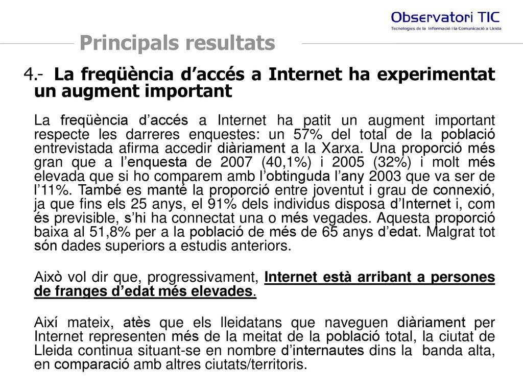 Principals resultats 4.- La freqüència d’accés a Internet ha experimentat un augment important.