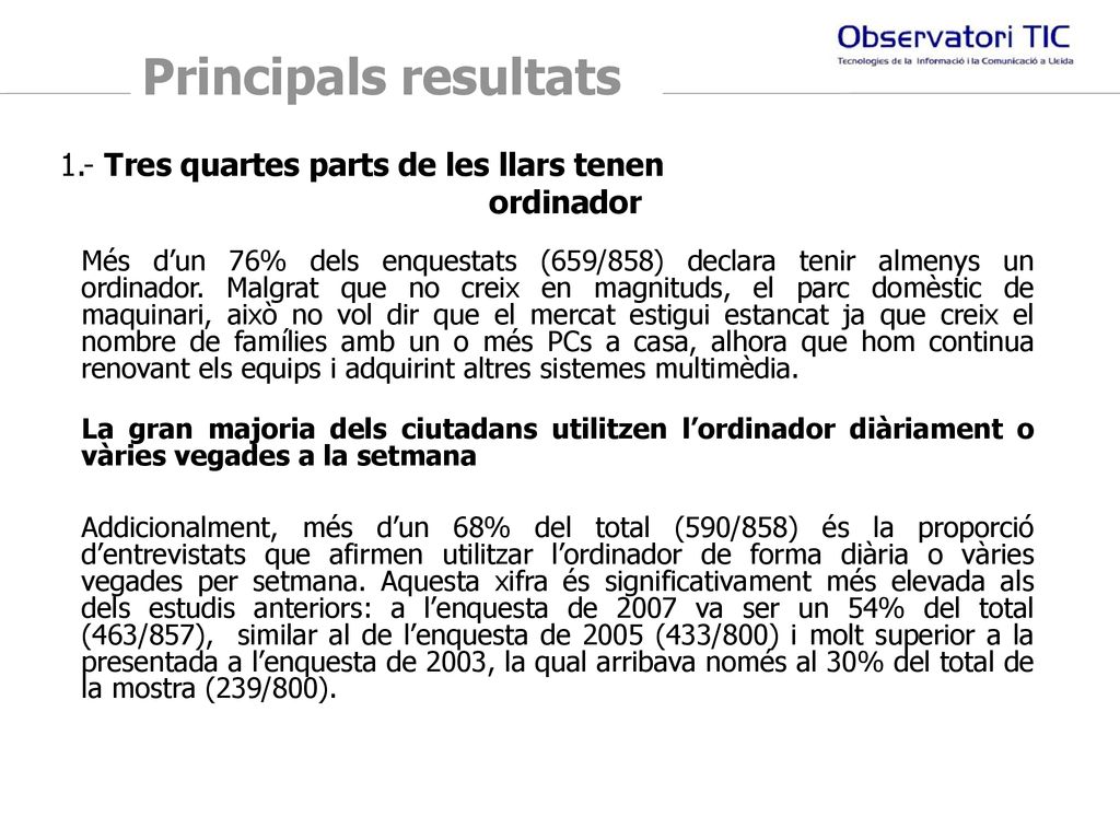 Principals resultats 1.- Tres quartes parts de les llars tenen.