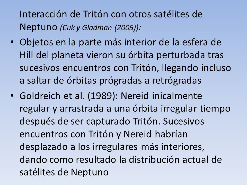 Interacción de Tritón con otros satélites de Neptuno (Cuk y Gladman (2005)):