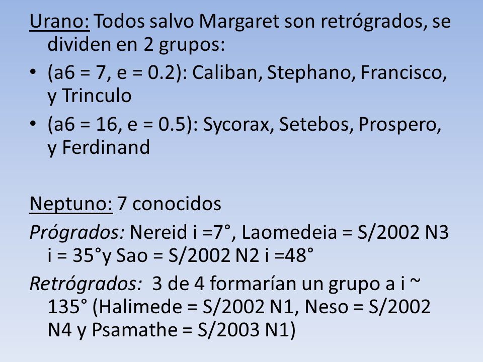 Urano: Todos salvo Margaret son retrógrados, se dividen en 2 grupos: