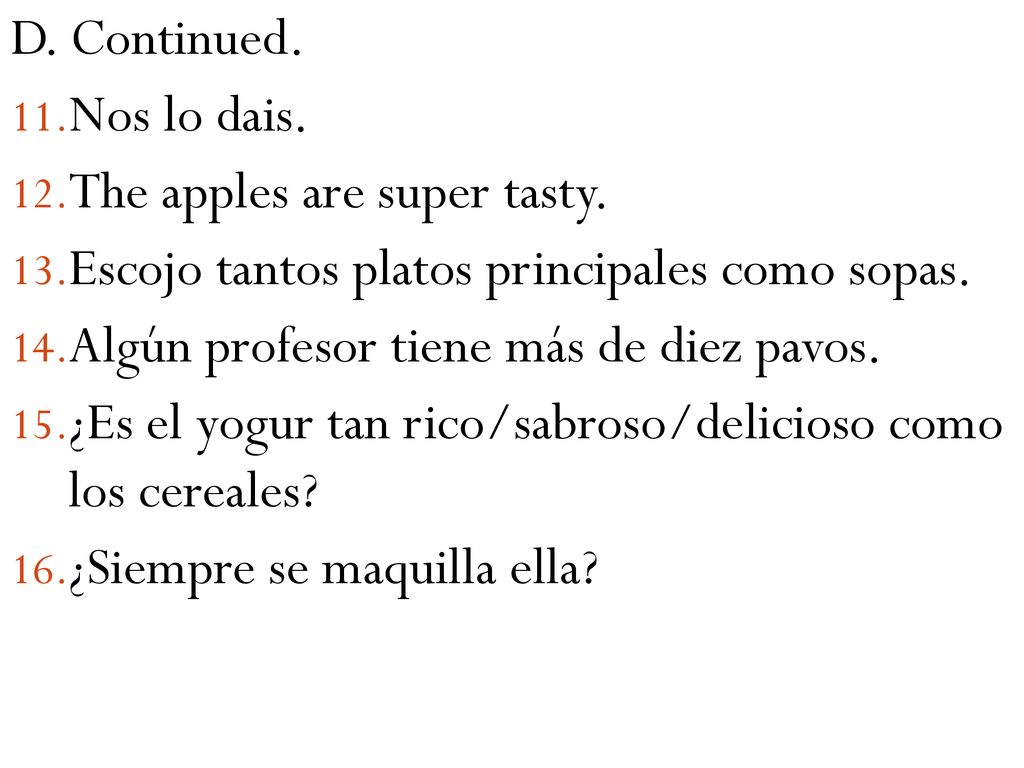 D. Continued. Nos lo dais. The apples are super tasty. Escojo tantos platos principales como sopas.