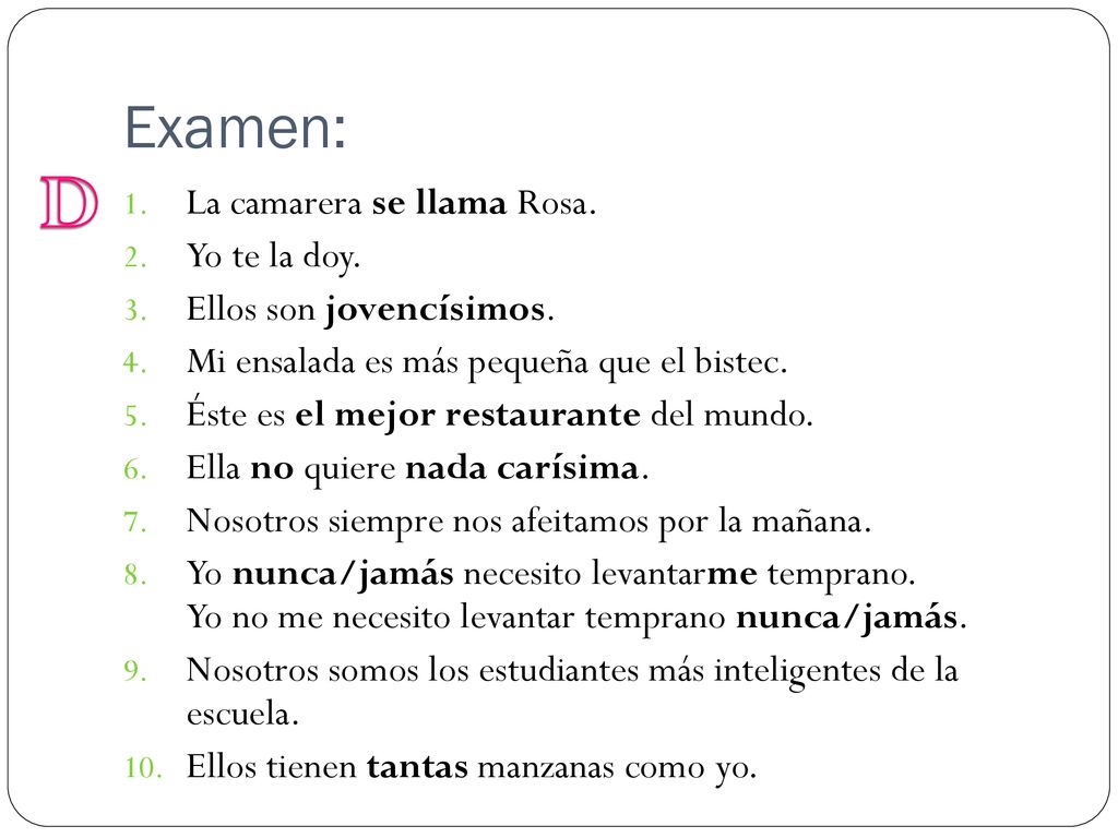 D Examen: La camarera se llama Rosa. Yo te la doy.