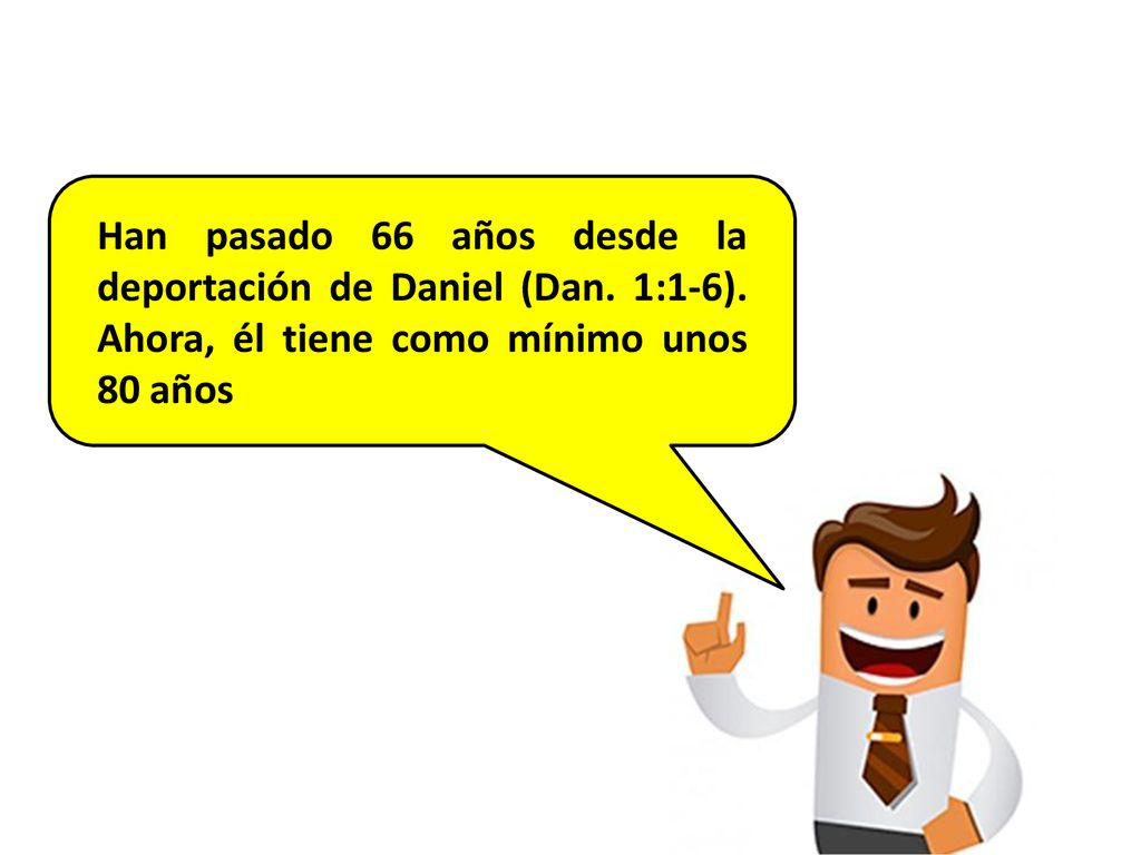 Han pasado 66 años desde la deportación de Daniel (Dan. 1:1-6)