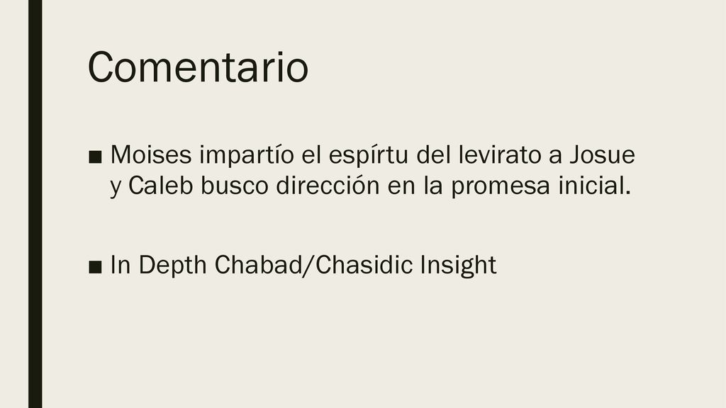 Comentario Moises impartío el espírtu del levirato a Josue y Caleb busco dirección en la promesa inicial.