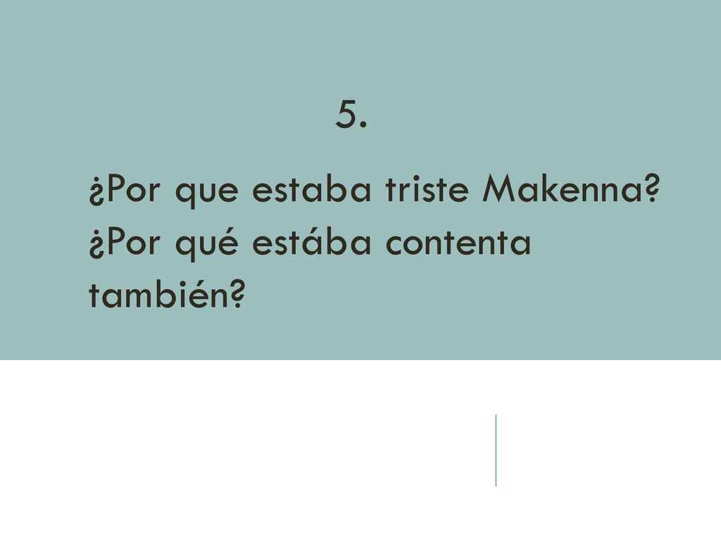 ¿Por que estaba triste Makenna ¿Por qué estába contenta también
