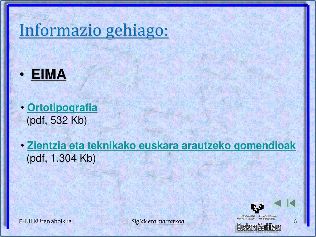 Informazio gehiago: EIMA Ortotipografia (pdf, 532 Kb)