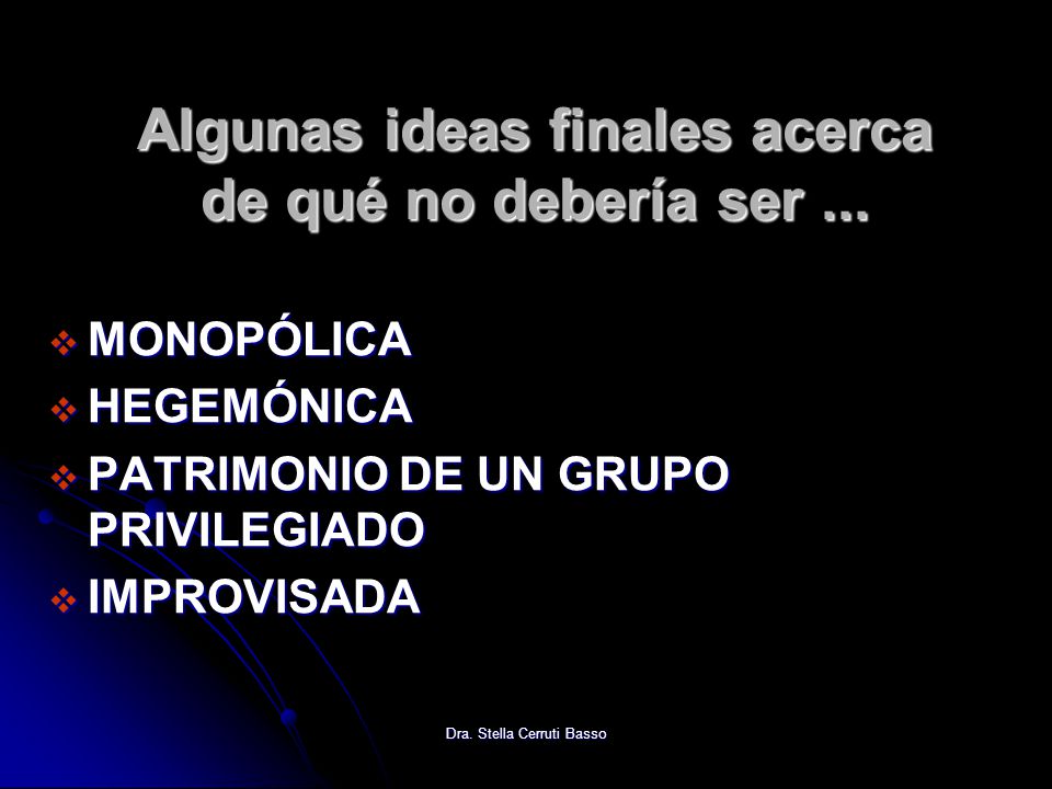 Algunas ideas finales acerca de qué no debería ser ...