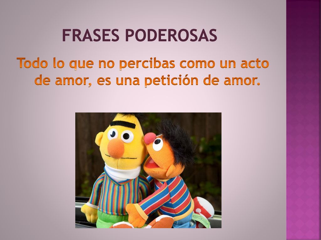 Todo lo que no percibas como un acto de amor, es una petición de amor.