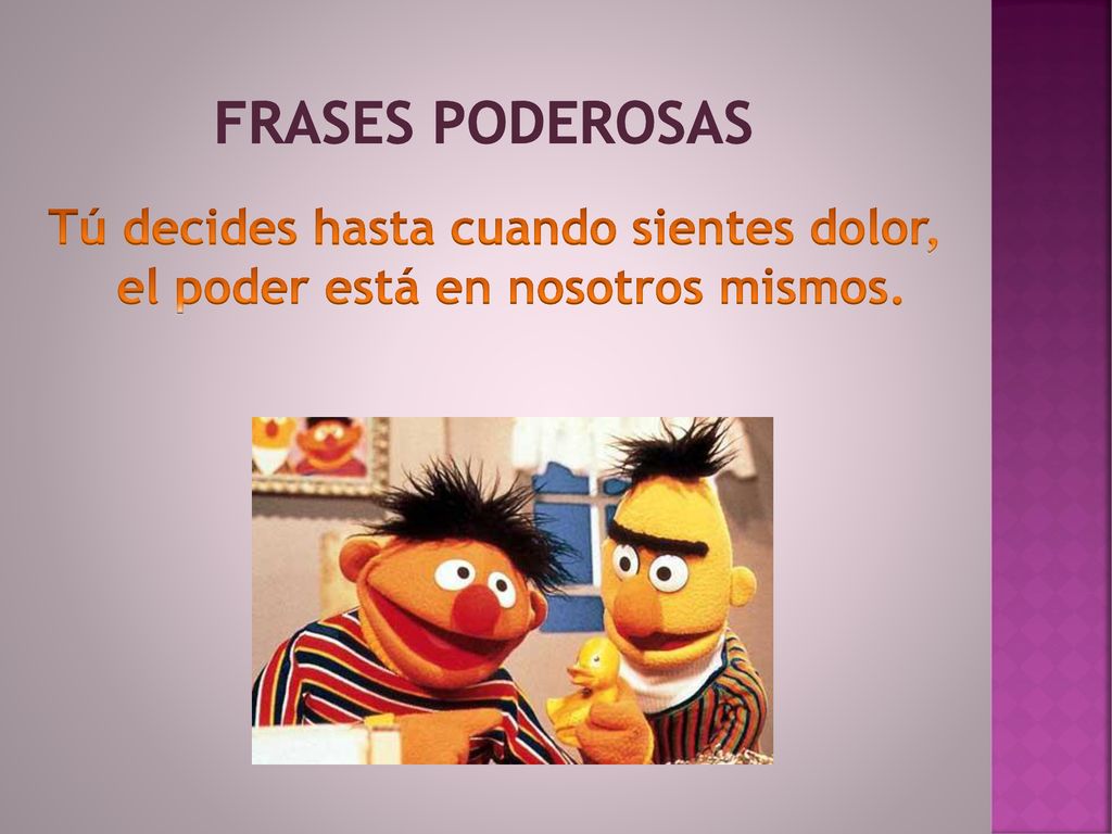 Frases poderosas Tú decides hasta cuando sientes dolor, el poder está en nosotros mismos.
