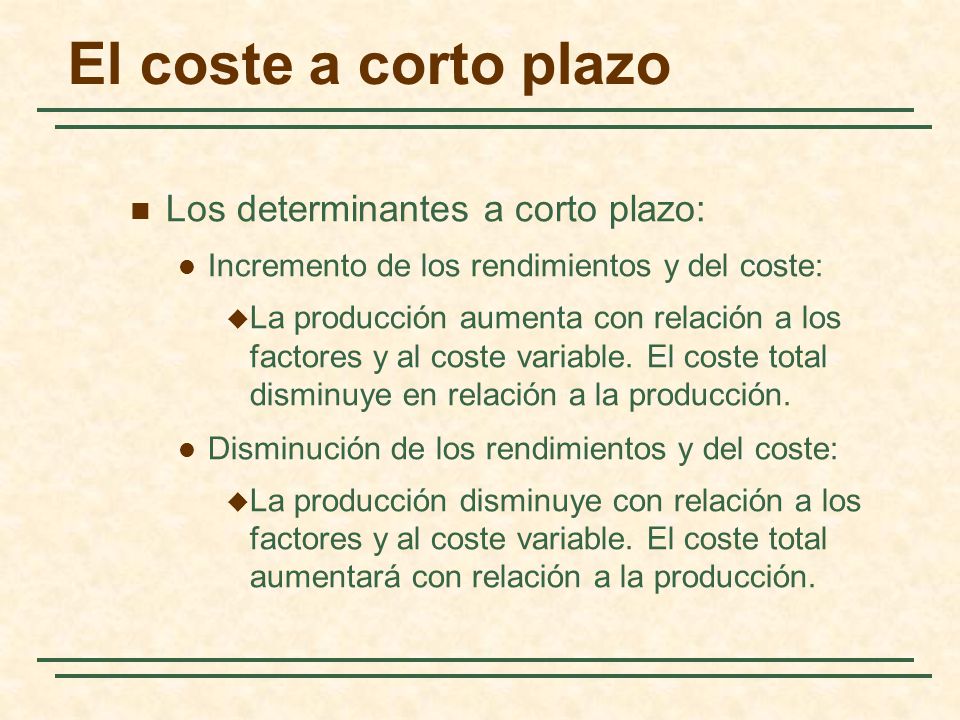 El coste a corto plazo Los determinantes a corto plazo:
