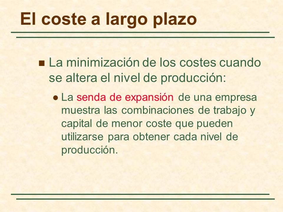 El coste a largo plazo La minimización de los costes cuando se altera el nivel de producción: