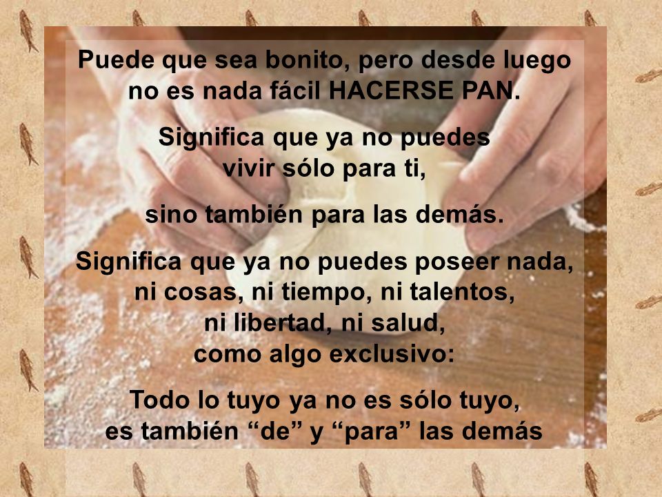Puede que sea bonito, pero desde luego no es nada fácil HACERSE PAN.