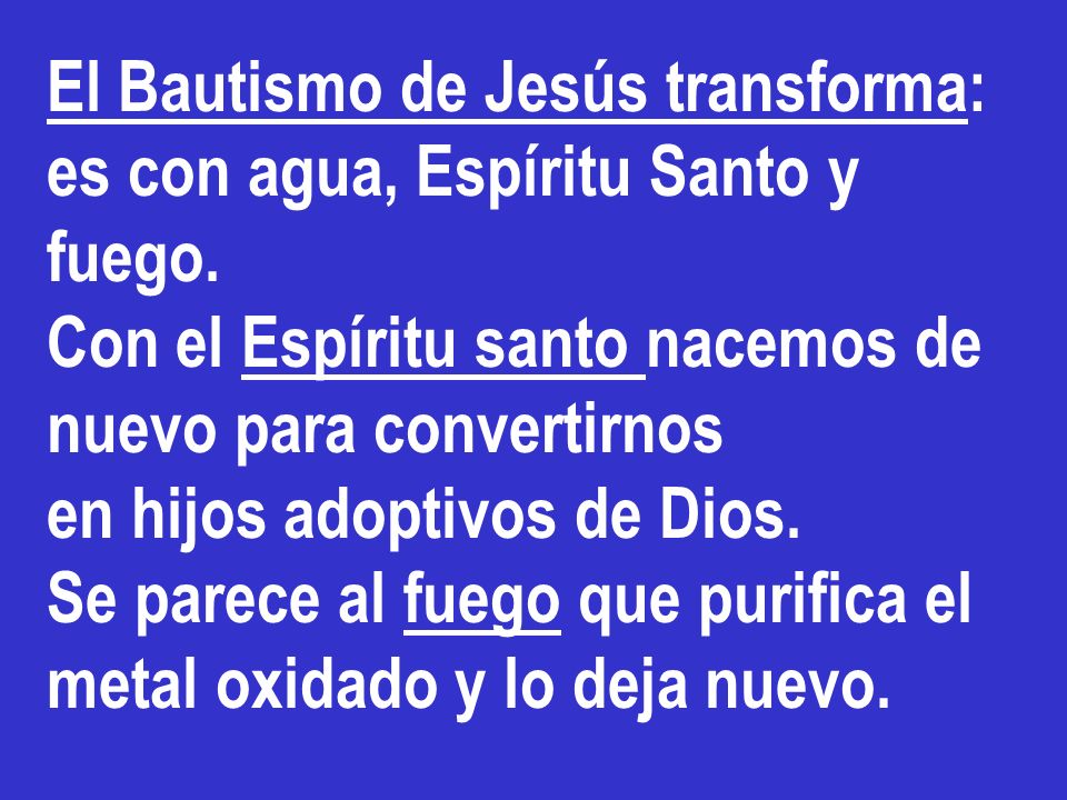 El Bautismo de Jesús transforma: es con agua, Espíritu Santo y fuego.