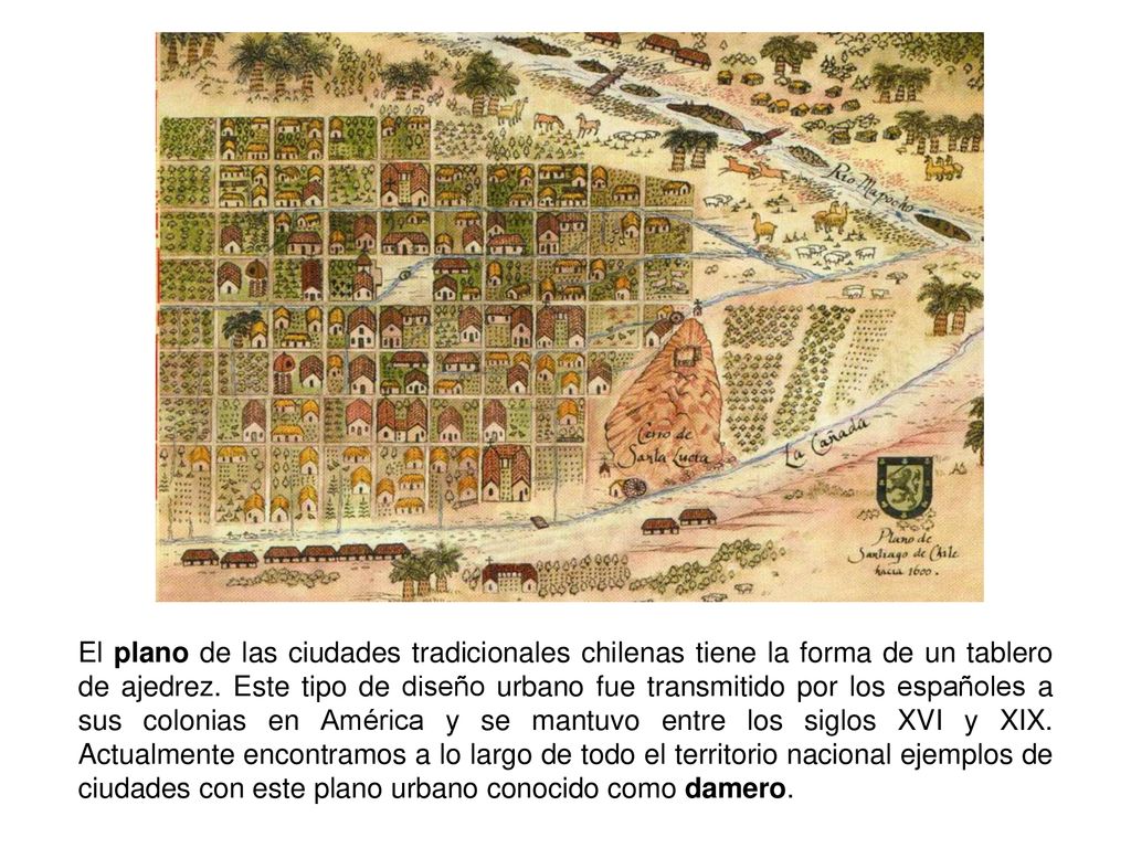 El plano de las ciudades tradicionales chilenas tiene la forma de un tablero de ajedrez.