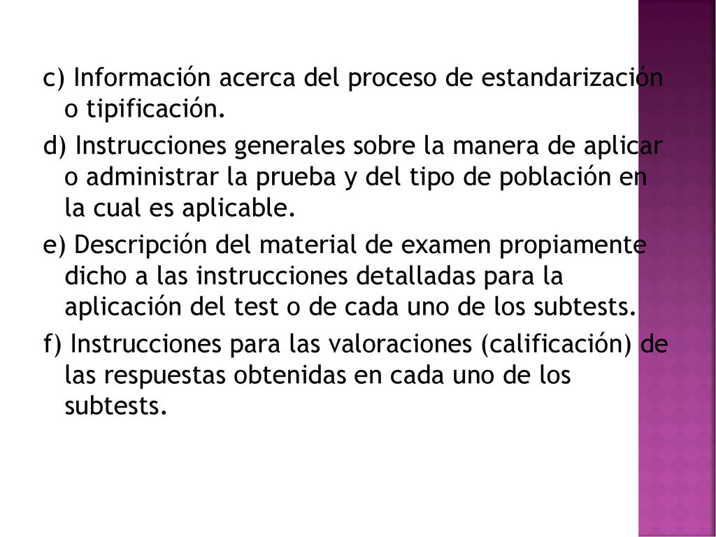 c) Información acerca del proceso de estandarización o tipificación