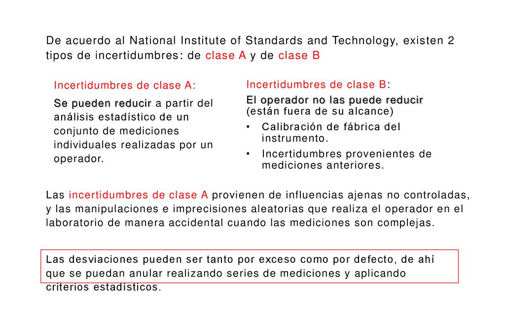 De acuerdo al National Institute of Standards and Technology, existen 2 tipos de incertidumbres: de clase A y de clase B
