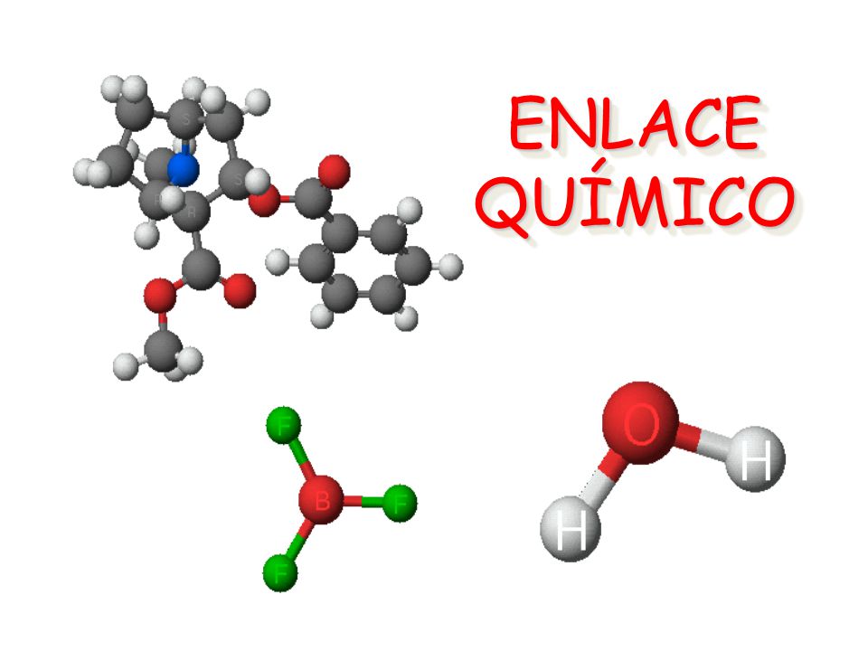 ENLACE QUÍMICO To play the movies and simulations included, view the presentation in Slide Show Mode.