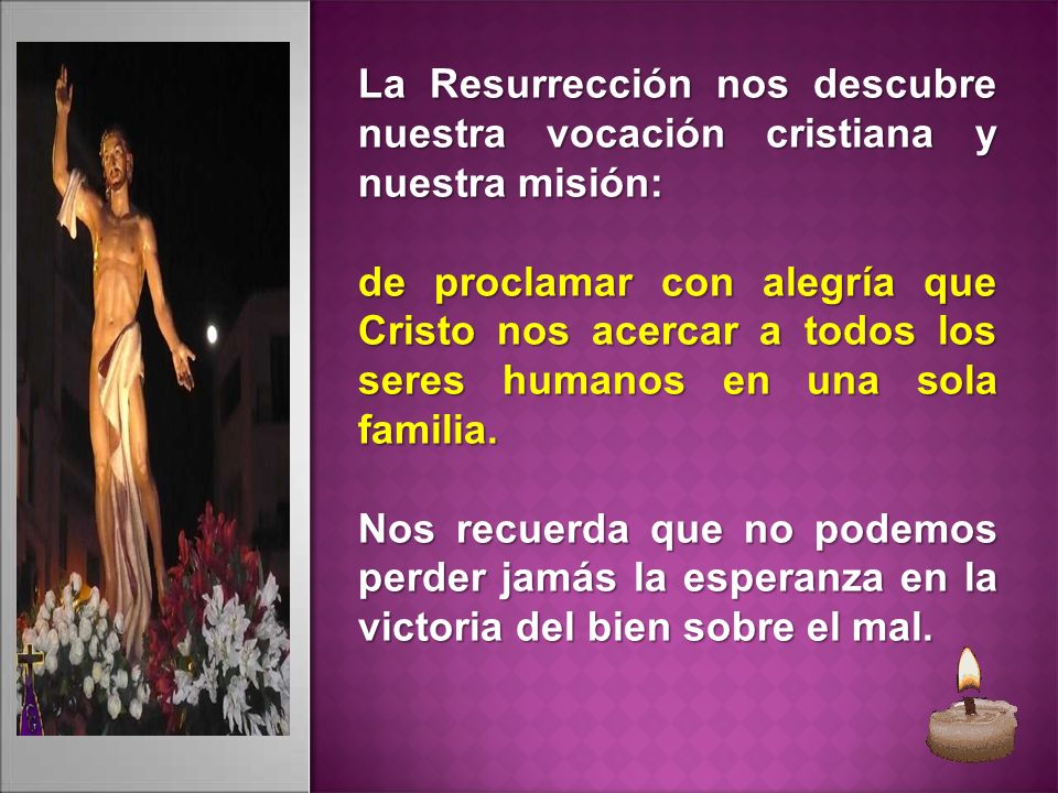 La Resurrección nos descubre nuestra vocación cristiana y nuestra misión: