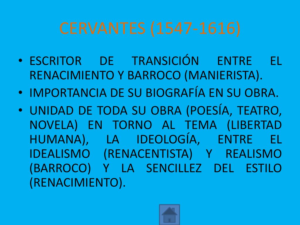 CERVANTES ( ) ESCRITOR DE TRANSICIÓN ENTRE EL RENACIMIENTO Y BARROCO (MANIERISTA). IMPORTANCIA DE SU BIOGRAFÍA EN SU OBRA.