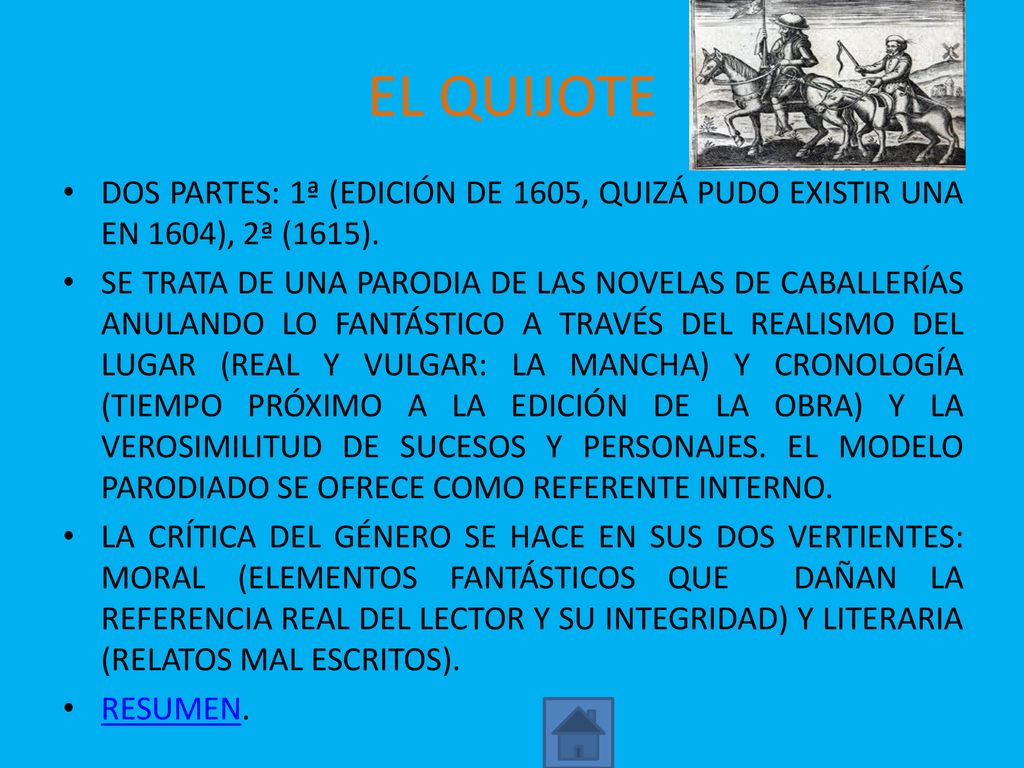 EL QUIJOTE DOS PARTES: 1ª (EDICIÓN DE 1605, QUIZÁ PUDO EXISTIR UNA EN 1604), 2ª (1615).