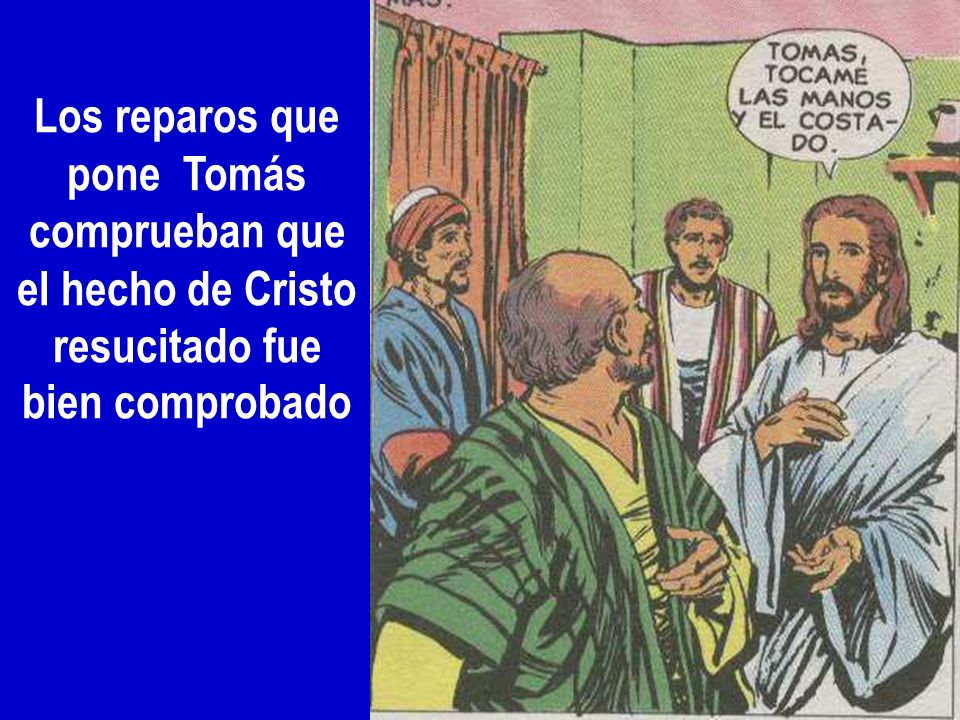 Los reparos que pone Tomás comprueban que el hecho de Cristo resucitado fue bien comprobado