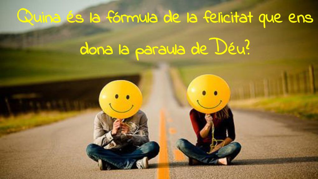 Quina és la fórmula de la felicitat que ens dona la paraula deDéu