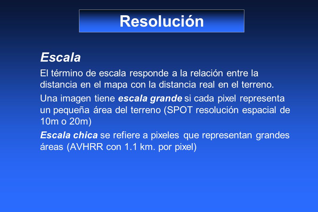 Resolución Escala. El término de escala responde a la relación entre la distancia en el mapa con la distancia real en el terreno.