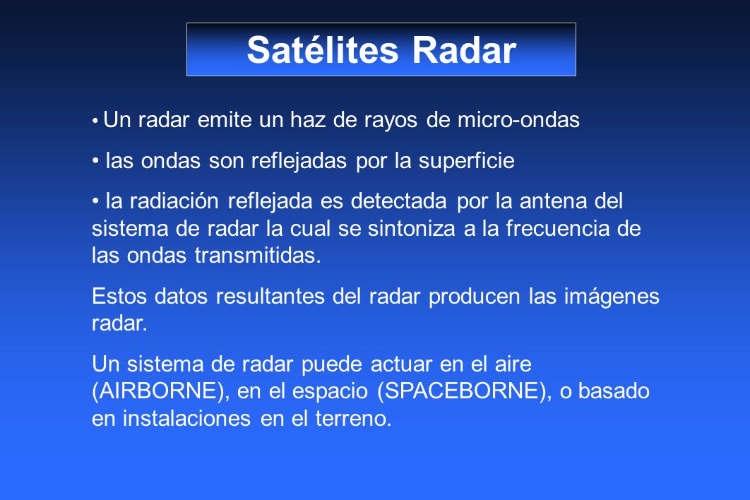 Satélites Radar las ondas son reflejadas por la superficie