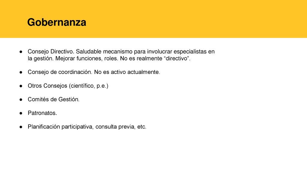 Gobernanza Consejo Directivo. Saludable mecanismo para involucrar especialistas en la gestión. Mejorar funciones, roles. No es realmente directivo .