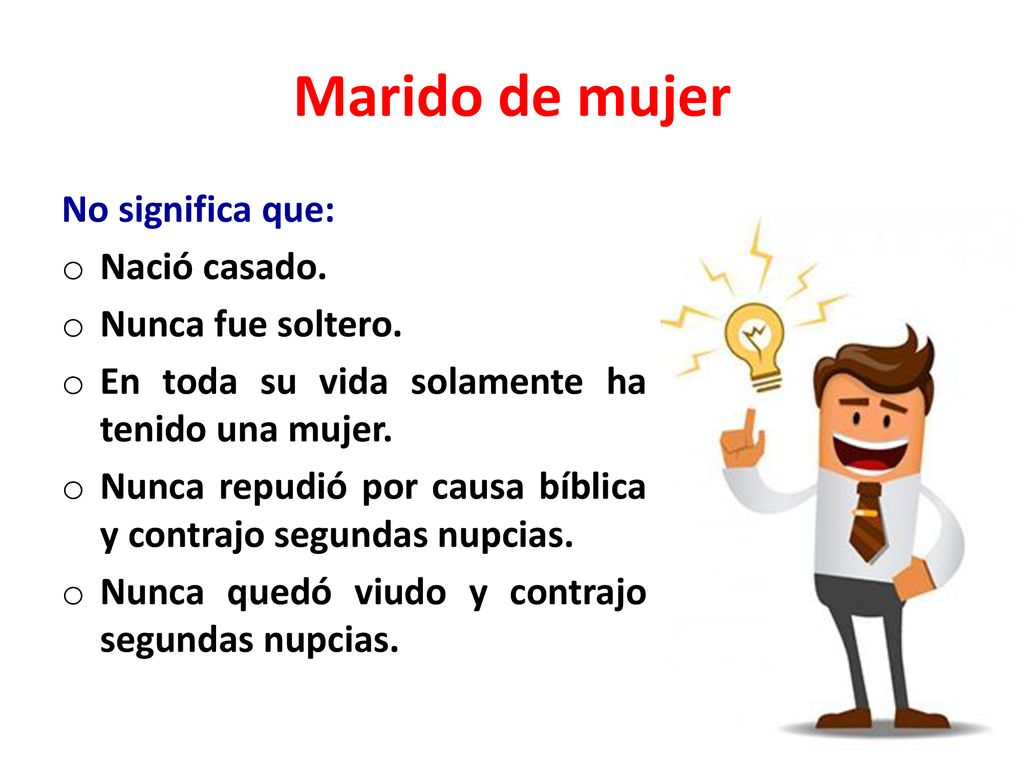 Marido de mujer No significa que: Nació casado. Nunca fue soltero.