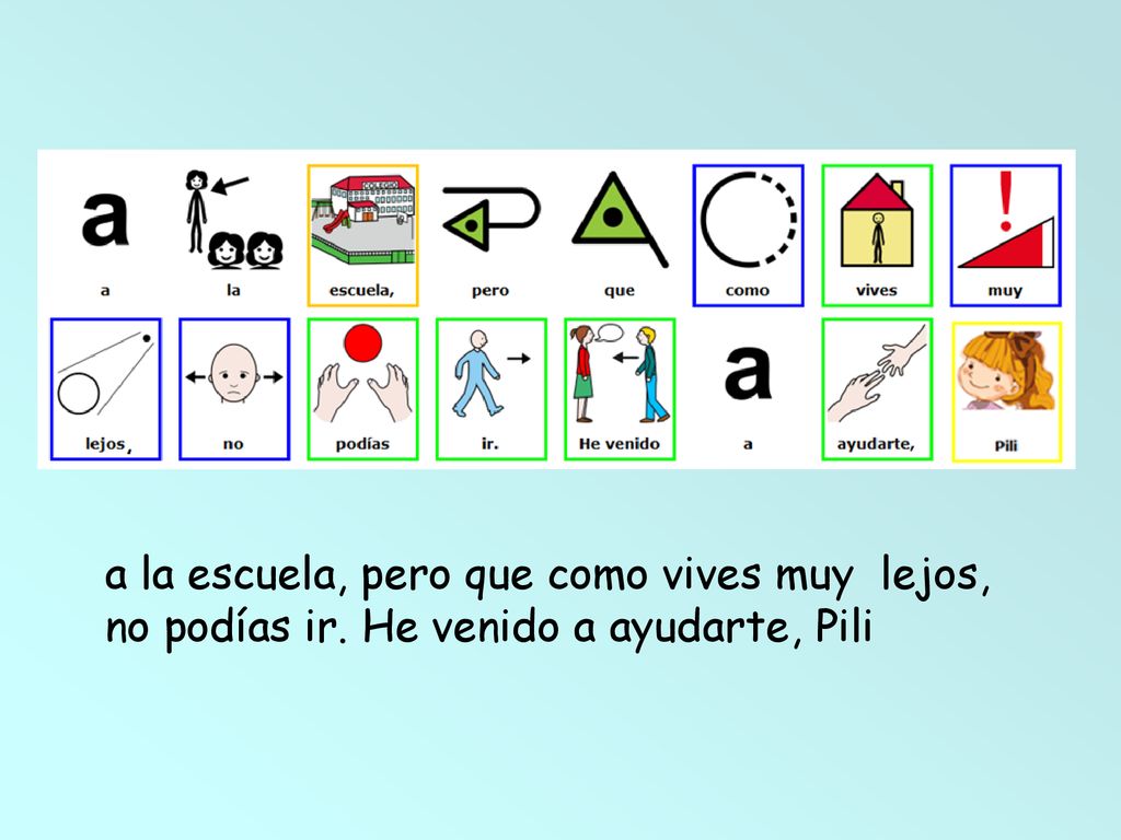 a la escuela, pero que como vives muy lejos, no podías ir