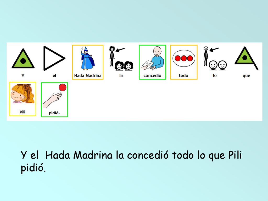 Y el Hada Madrina la concedió todo lo que Pili pidió.