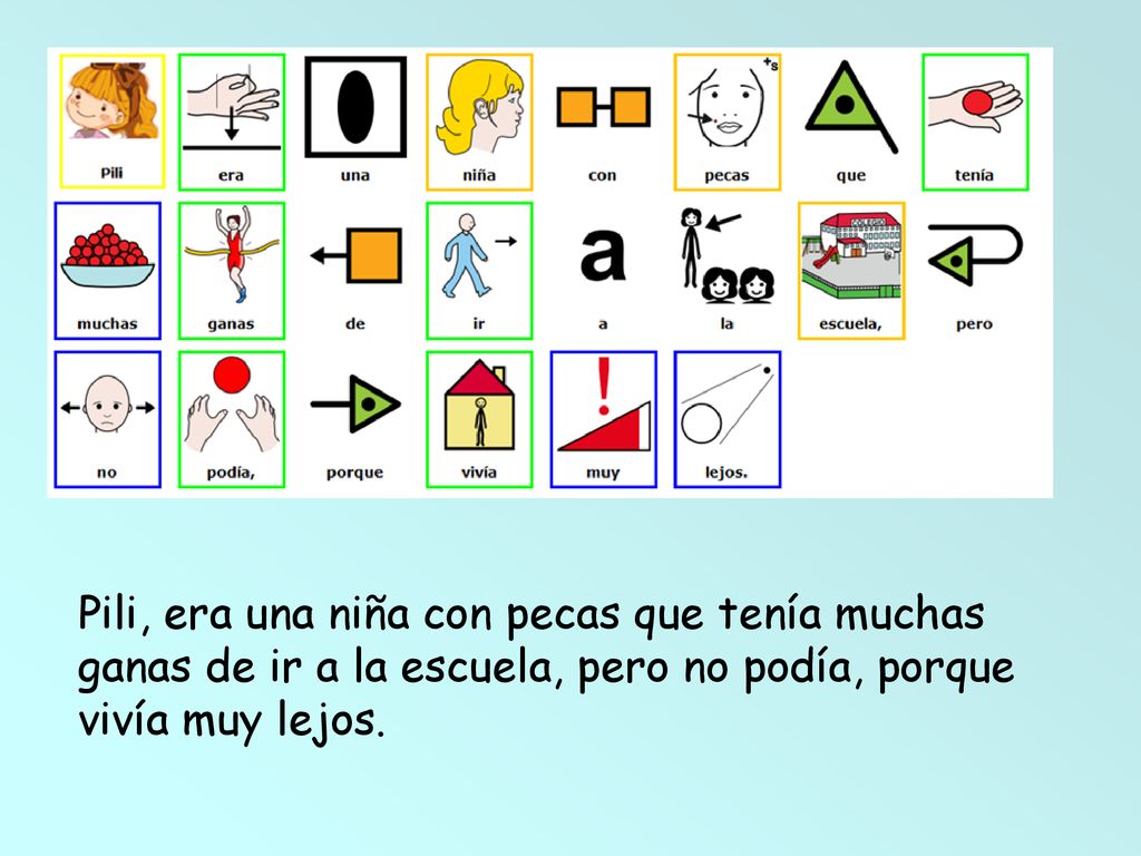 Pili, era una niña con pecas que tenía muchas ganas de ir a la escuela, pero no podía, porque vivía muy lejos.