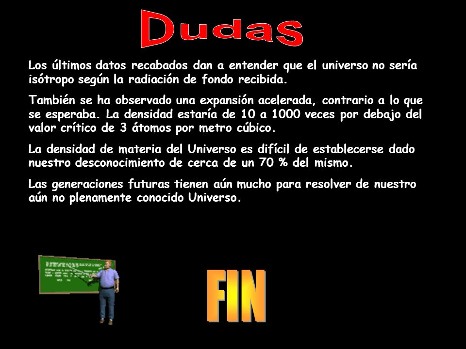 Dudas Los últimos datos recabados dan a entender que el universo no sería isótropo según la radiación de fondo recibida.