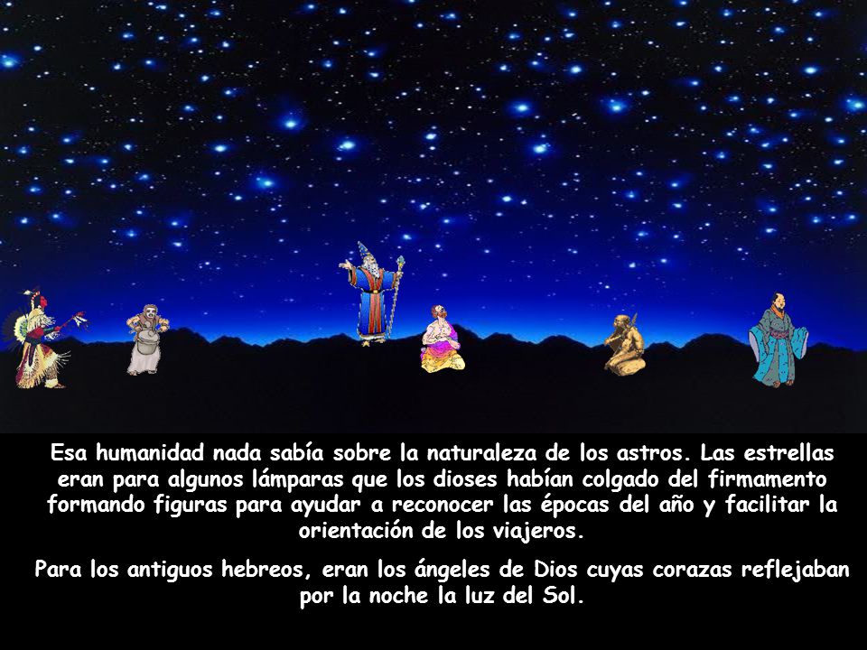 Esa humanidad nada sabía sobre la naturaleza de los astros