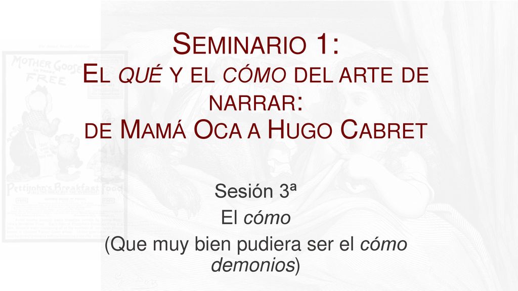 Sesión 3ª El cómo (Que muy bien pudiera ser el cómo demonios)