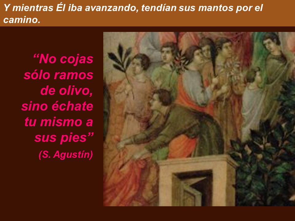 Y mientras Él iba avanzando, tendían sus mantos por el camino.