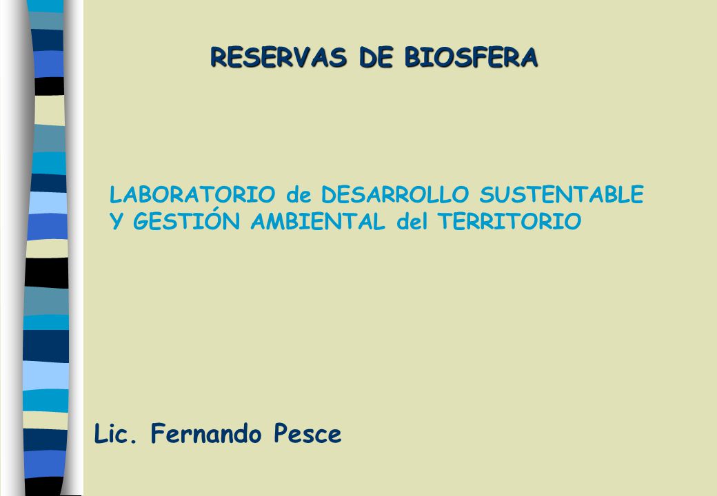 RESERVAS DE BIOSFERA Lic. Fernando Pesce