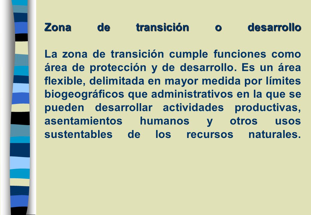 Zona de transición o desarrollo La zona de transición cumple funciones como área de protección y de desarrollo.