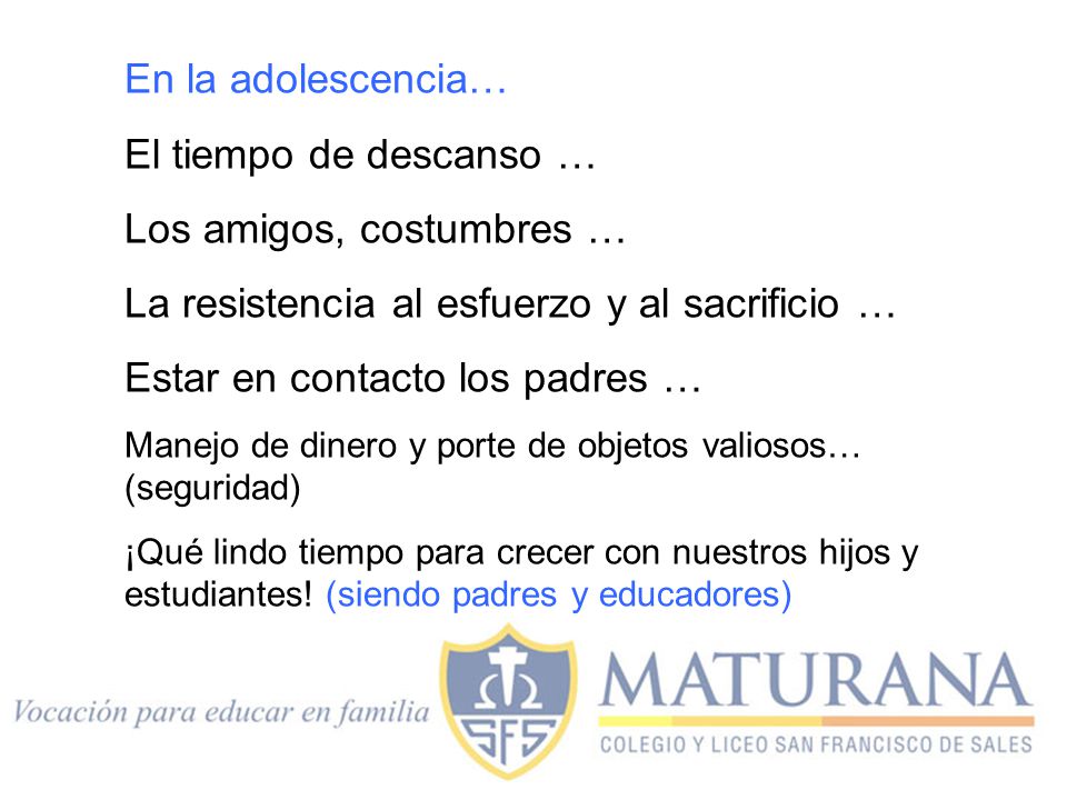 Los amigos, costumbres … La resistencia al esfuerzo y al sacrificio …