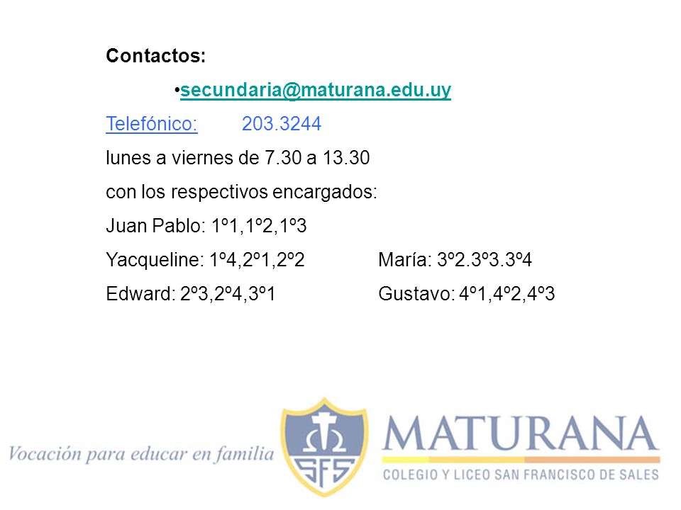Contactos: Telefónico: lunes a viernes de 7.30 a con los respectivos encargados:
