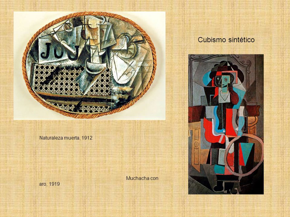 Cubismo sintético Naturaleza muerta, 1912 Muchacha con aro, 1919