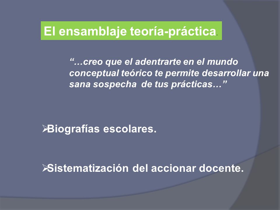El ensamblaje teoría-práctica.