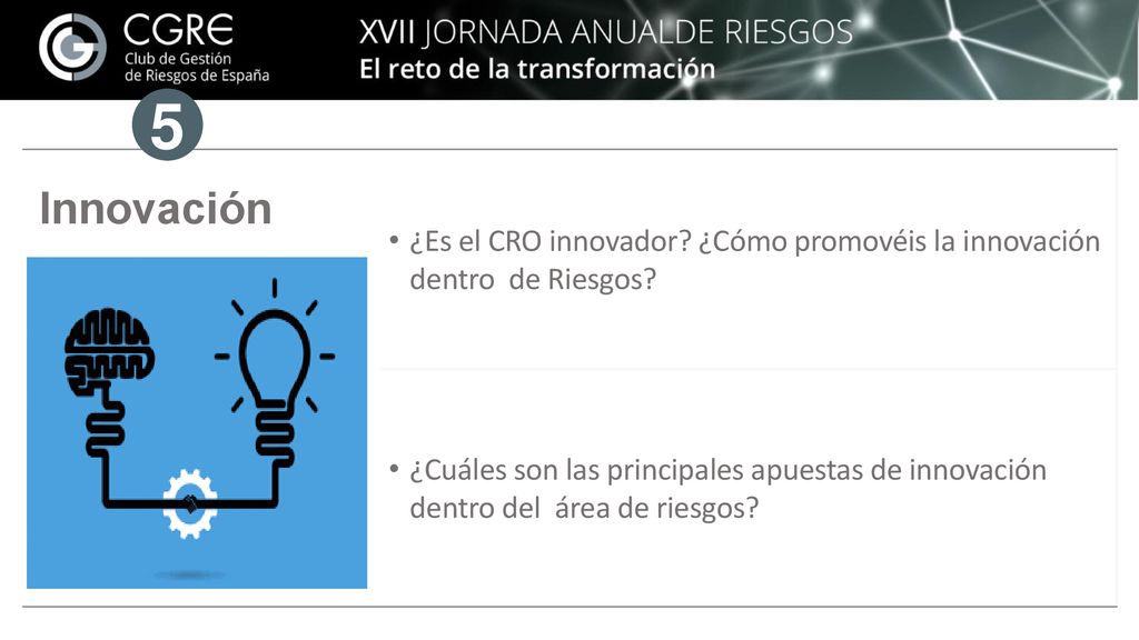 5 ¿Es el CRO innovador ¿Cómo promovéis la innovación dentro de Riesgos