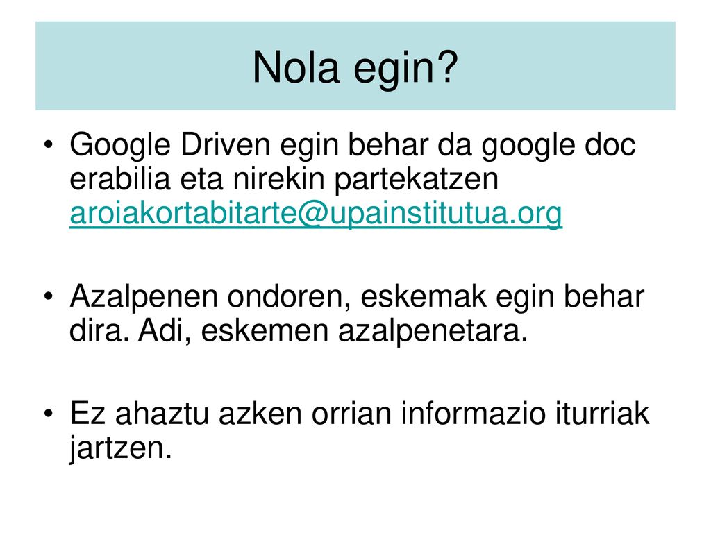 Nola egin Google Driven egin behar da google doc erabilia eta nirekin partekatzen