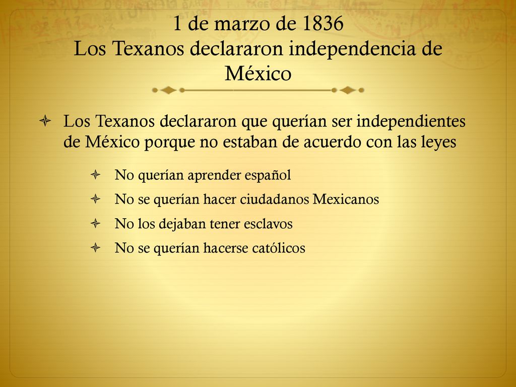 1 de marzo de 1836 Los Texanos declararon independencia de México