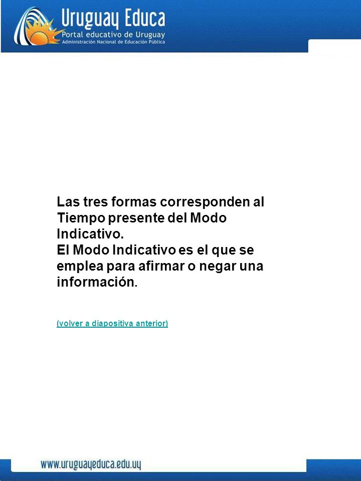 Las tres formas corresponden al Tiempo presente del Modo Indicativo.