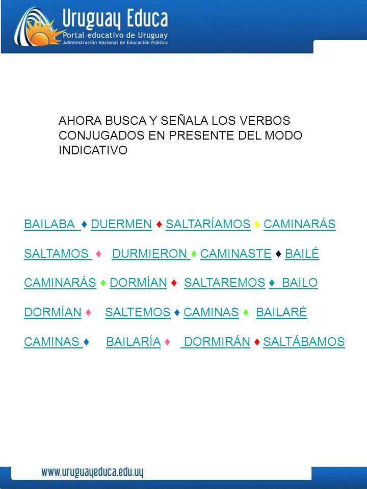 AHORA BUSCA Y SEÑALA LOS VERBOS CONJUGADOS EN PRESENTE DEL MODO INDICATIVO